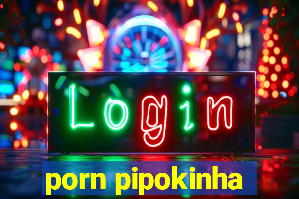 porn pipokinha